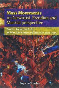 Mass movements in Darwinist, Freudian and Marxist perspective. Trotter, Freud and Reich on war, revolution and reaction 1900-1933