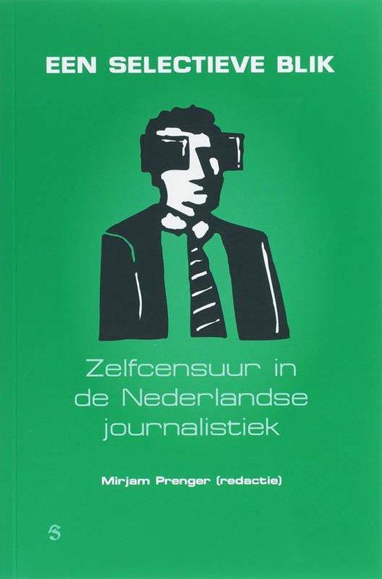 Een selectieve blik. Zelfcensuur in de Nederlandse journalistiek