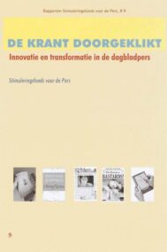 De krant doorgeklikt. Innovatie en transformatie in de dagbladpers (Reeks Rapporten Stimuleringsfonds voor de Pers, R9)