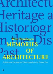Memories of architecture. Architectural Heritage and Historiography in the Distant Past