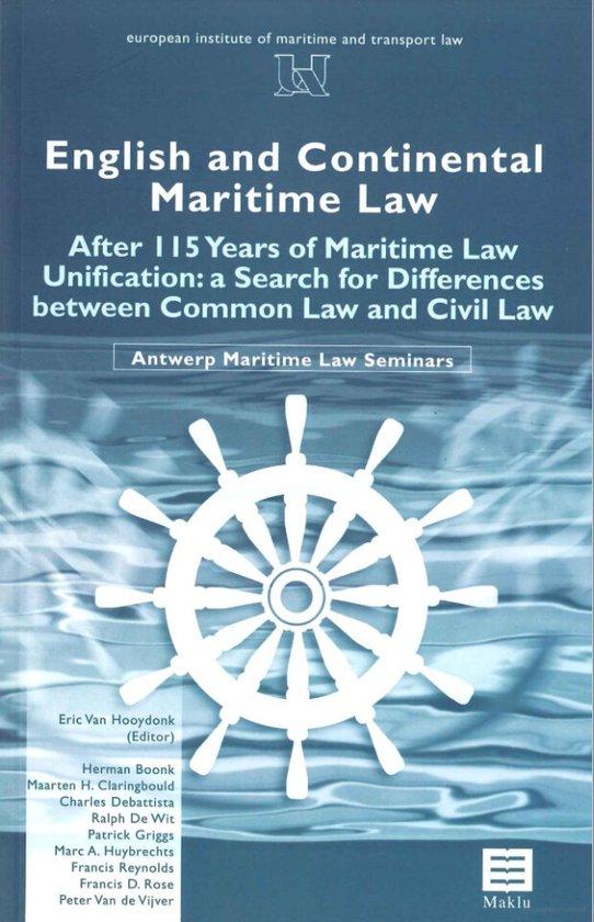 English and Continental Maritime law. After 115 years of Maritime Law Unification: a Search for Differences between Common Law and Civil Law (Series Antwerp Maritime Law)