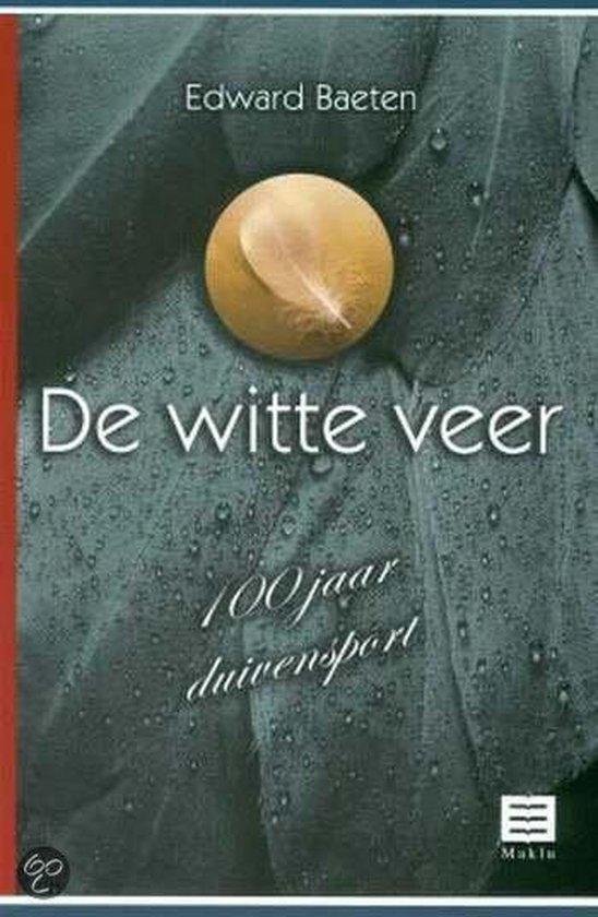 De witte veer. Honderd jaar duivensport