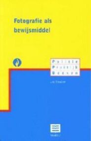 Fotografie als bewijsmateriaal (Reeks Politie Praktijk Boeken)