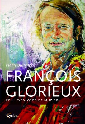 François Glorieux. Een leven voor de muziek