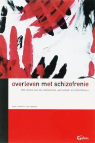 Overleven met schizofrenie. Het verhaal van een adolescente, gezinsleden en behandelaars