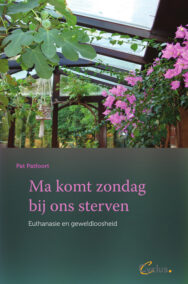 Ma komt zondag bij ons sterven. Euthanasie en geweldloosheid.