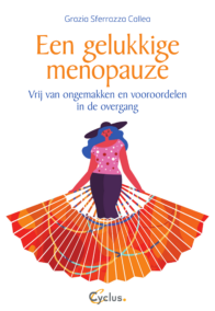 Een gelukkige menopauze. Vrij van ongemakken en vooroordelen in de overgang