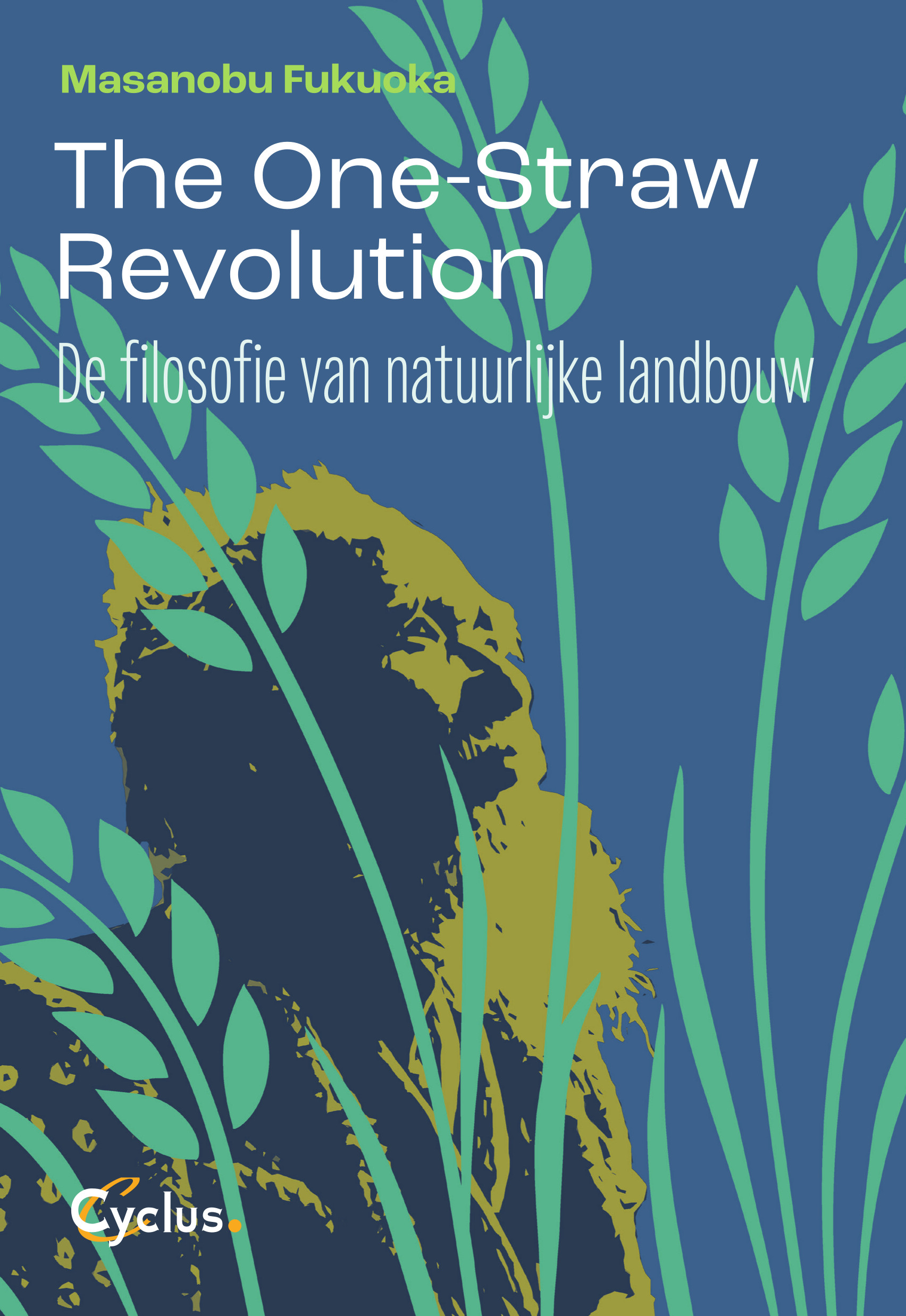 The one straw revolution. De filosofie van natuurlijke landbouw