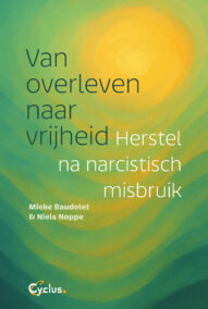 Van overleven naar vrijheid. Herstel na narcistisch misbruik