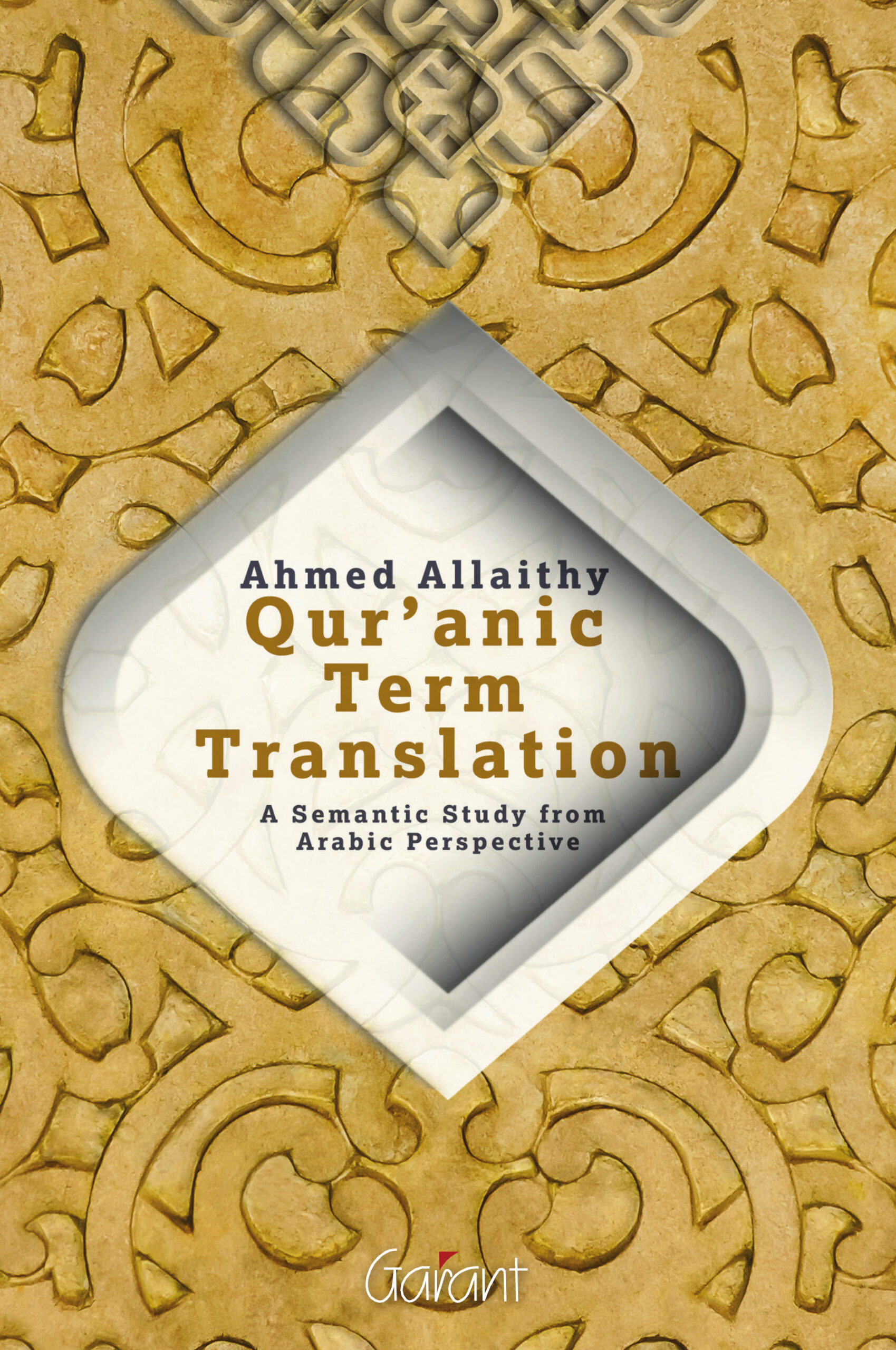 Qur'anic Term Translation. A Semantic Study from Arabic Perspective (ATI-Academic Publications, n° 7)