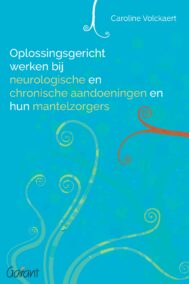 Oplossingsgericht werken bij neurologische en chronische aandoeningen en hun mantelzorgers. Handboek en kaartenset.