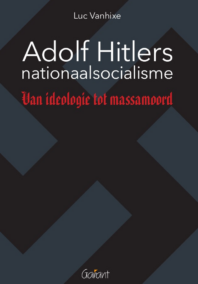Adolf Hitlers nationaalsocialisme. Van ideologie tot massamoord