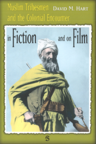 Muslim Tribesmen and the Colonial Encounter in Fiction and on Film