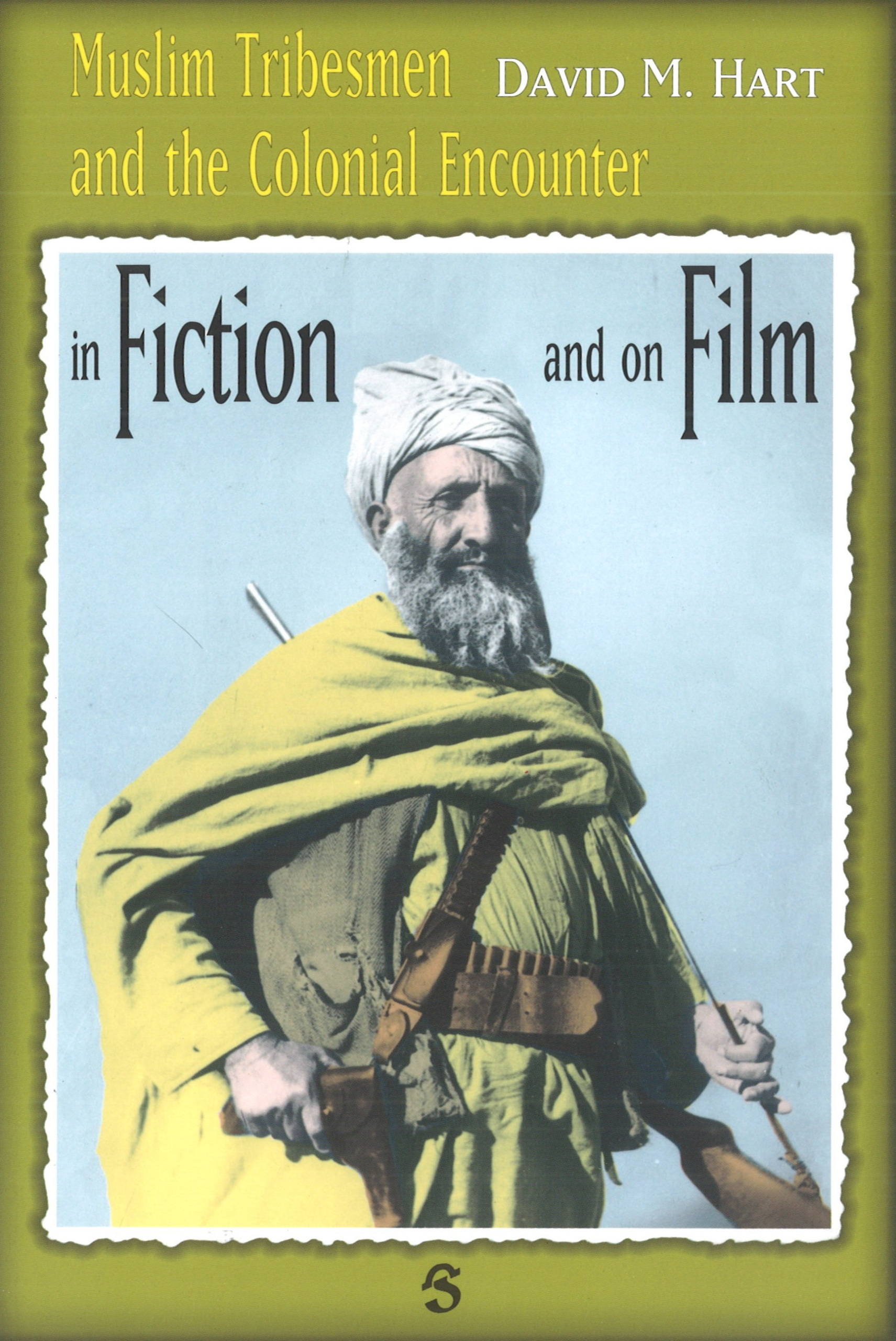 Muslim Tribesmen and the Colonial Encounter in Fiction and on Film
