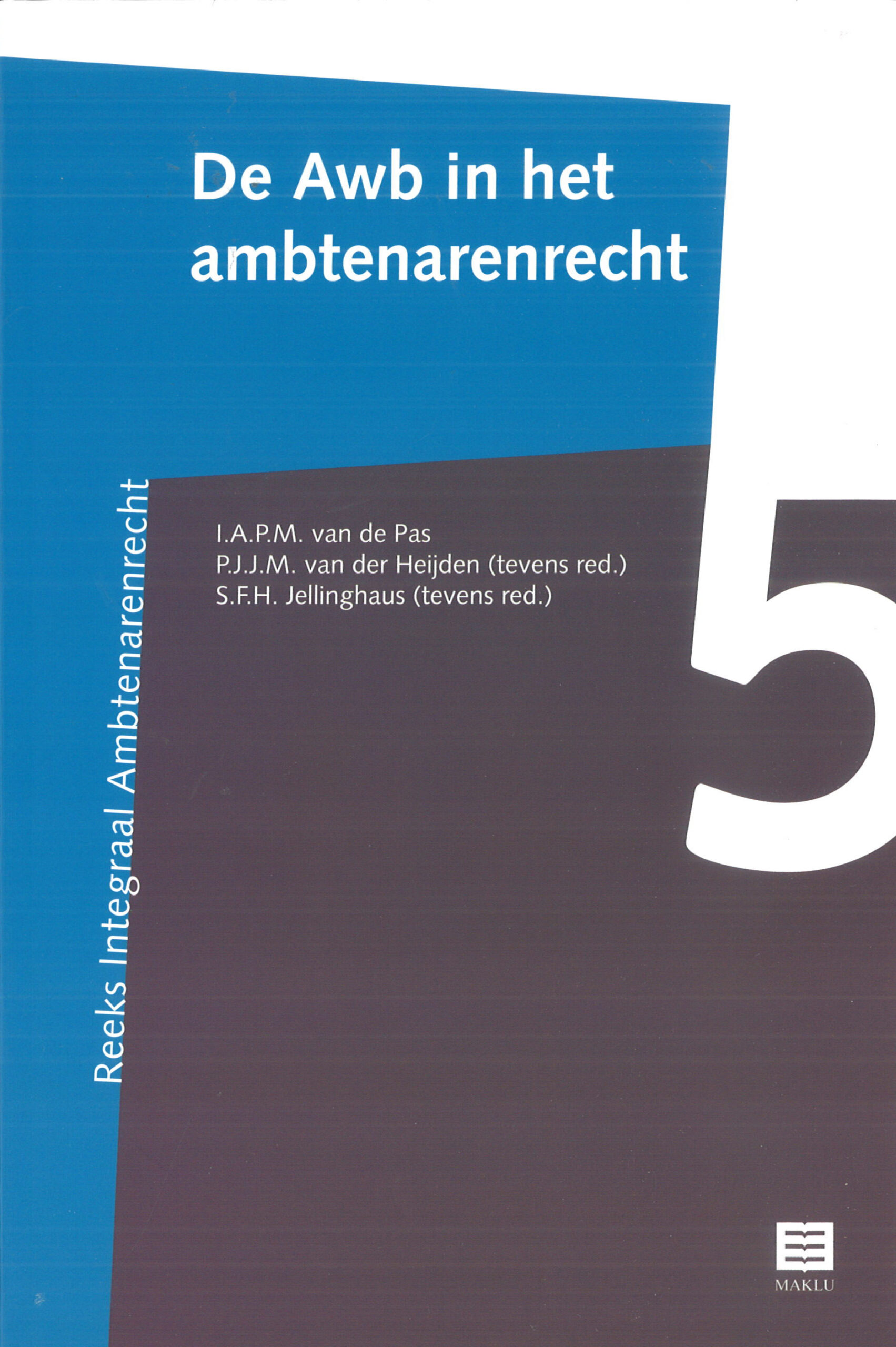 De Awb in het ambtenarenrecht (Reeks Integraal Ambtenarenrecht, deel 5) (Nederlands Recht) (2012)